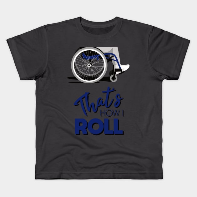 Manual Wheelchair | That’s How I Roll Typography - Blue & Grey (Dark Background) Kids T-Shirt by Ladyface Creations